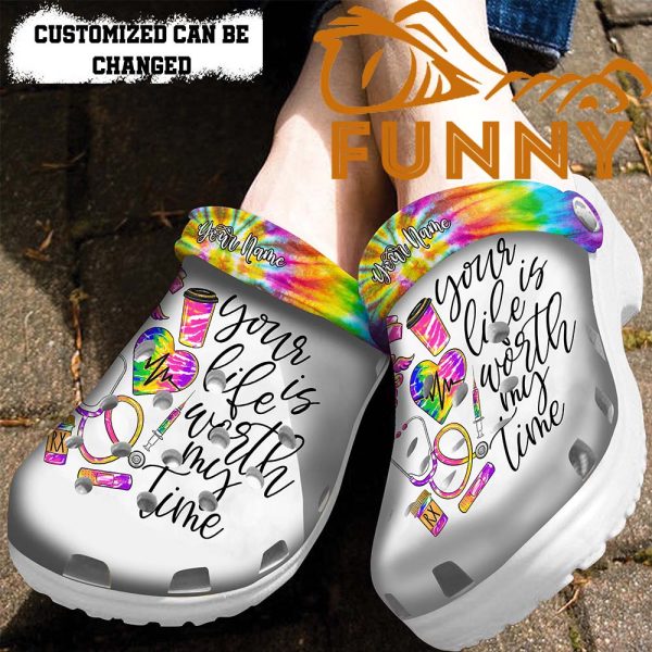 Personalized Nurse Tie Dye Crocs Classic Clog, Your Life Is Worth My Time