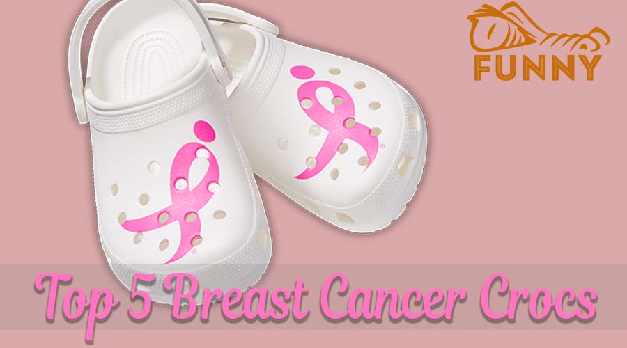 A Guide for Survivors With Top 5 Breast Cancer Crocs