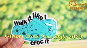 22 Pairs Of Custom Crocs New Style 2023