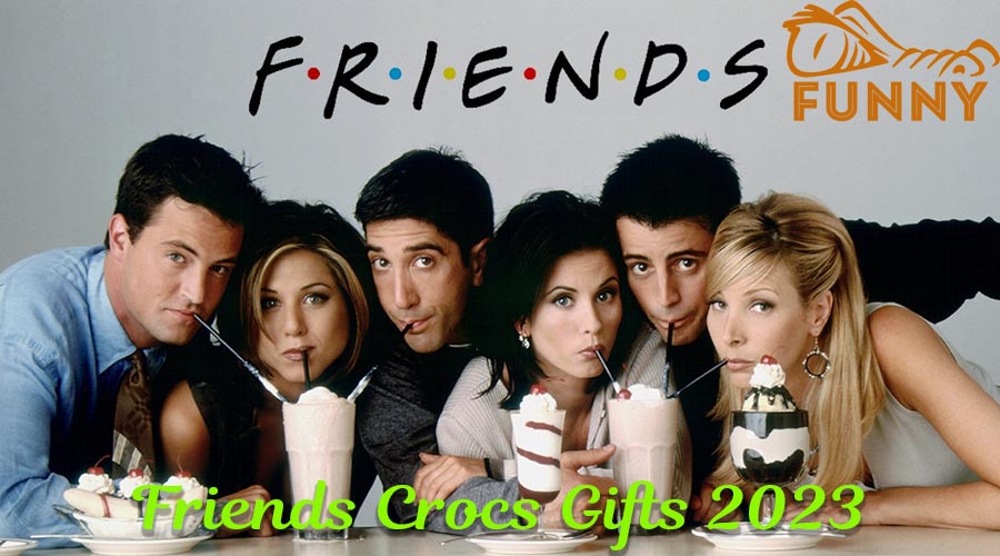 Friends Crocs Gifts 2023