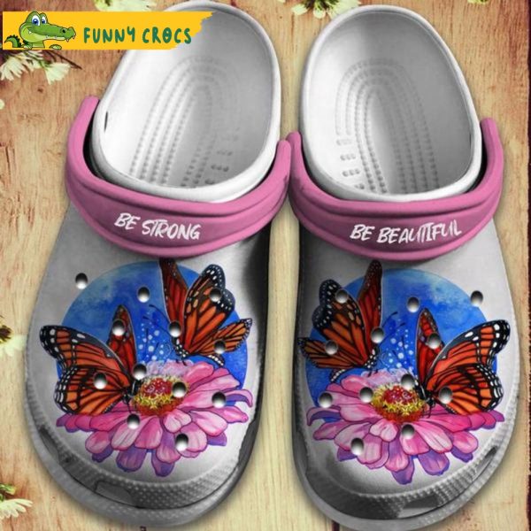 Butterfly Flowers Be Strong Be Beautiful Floral Crocs