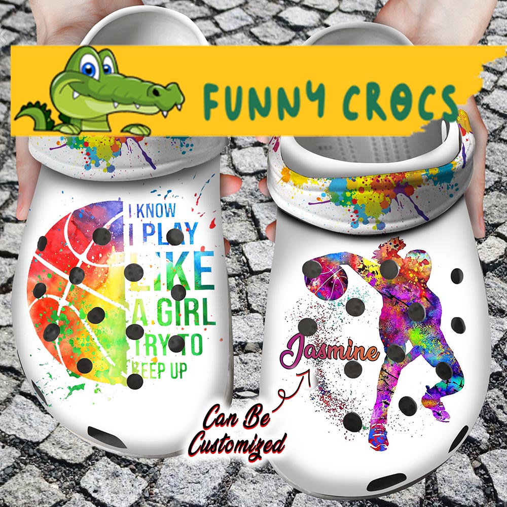 Funny Custom I Play Like A Girl Try To Keep Up Basketball Crocs