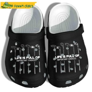 Life Is Full Of Important Choices Golf Crocs Clog Shoes
