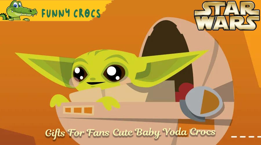 Star Wars : Gifts For Fans Cute Baby Yoda Crocs