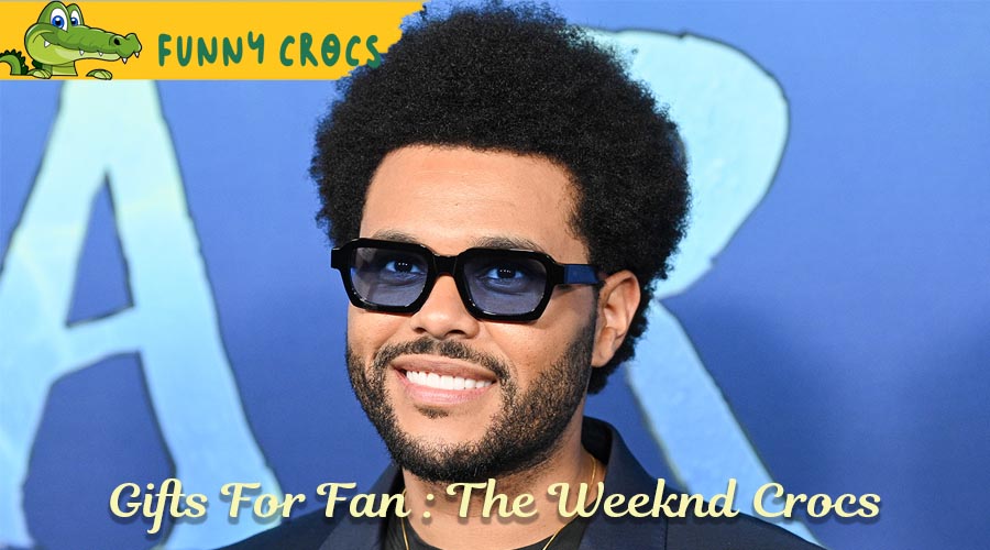 Gifts For Fan : The Weeknd Crocs