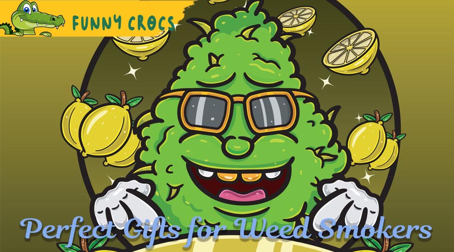 Your Style with Weed Crocs: Perfect Gifts for Weed Smokers