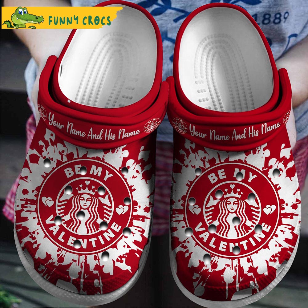 Customized Be My Valentine Starbucks Crocs - Step into style with Funny ...