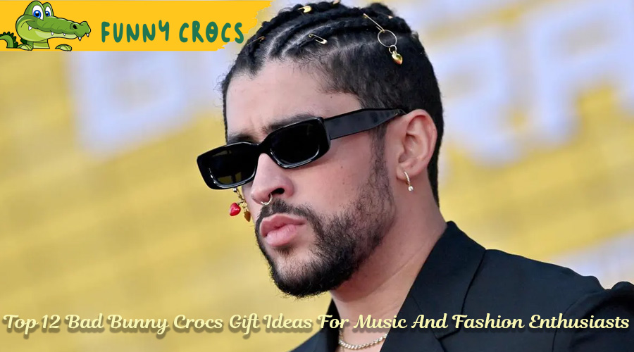 Top 12 Bad Bunny Crocs Gift Ideas For Music And Fashion Enthusiasts
