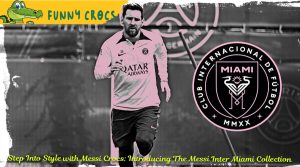 Step Into Style with Messi Crocs: Introducing The Messi Inter Miami Collection