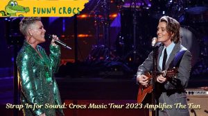 Strap In for Sound: Crocs Music Tour 2023 Amplifies The Fun