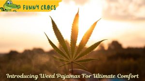 Introducing Weed Pajamas For Ultimate Comfort