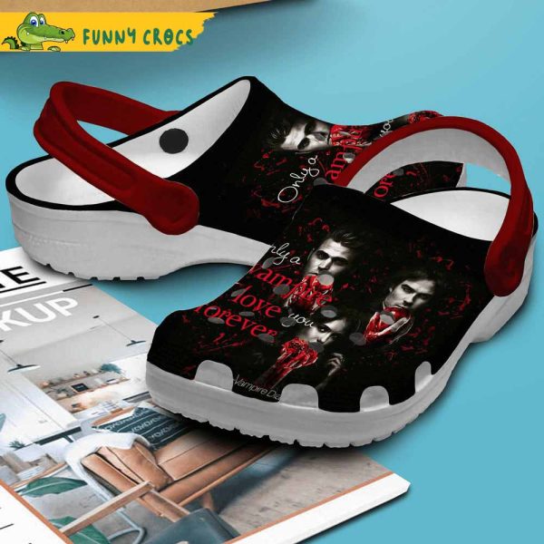 Only A Vampire Can Love You Forever Vampire Diaries Crocs