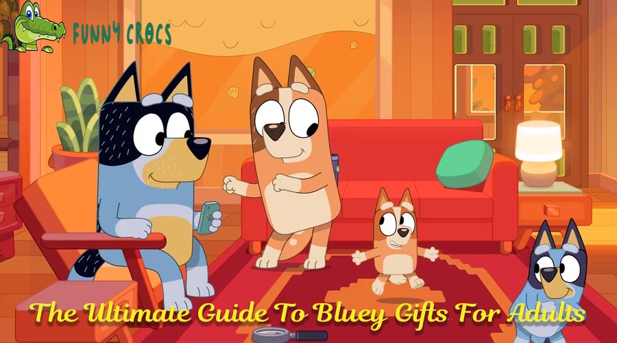 The Ultimate Guide To Bluey Gifts For Adults