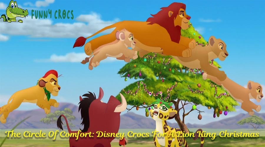 The Circle Of Comfort Disney Crocs For A Lion King Christmas