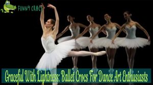 Graceful With Lightness Ballet Crocs For Dance Art Enthusiasts