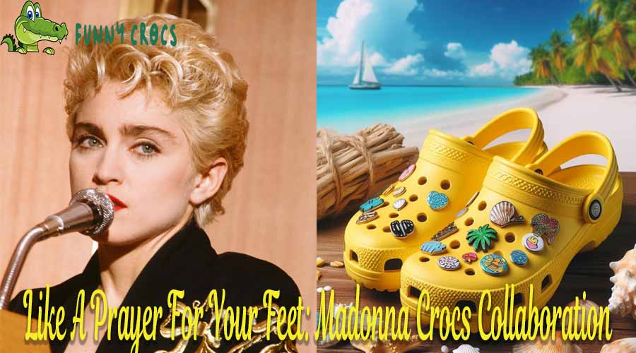 Like A Prayer For Your Feet Madonna Crocs Collaboration