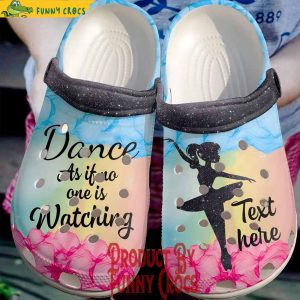 Personalized Ballet Dance As It No One Is Watching Crocs Slippers