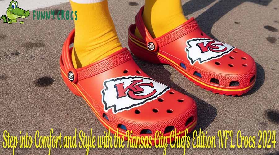Step into Comfort and Style with the Kansas City Chiefs Edition NFL Crocs 2024