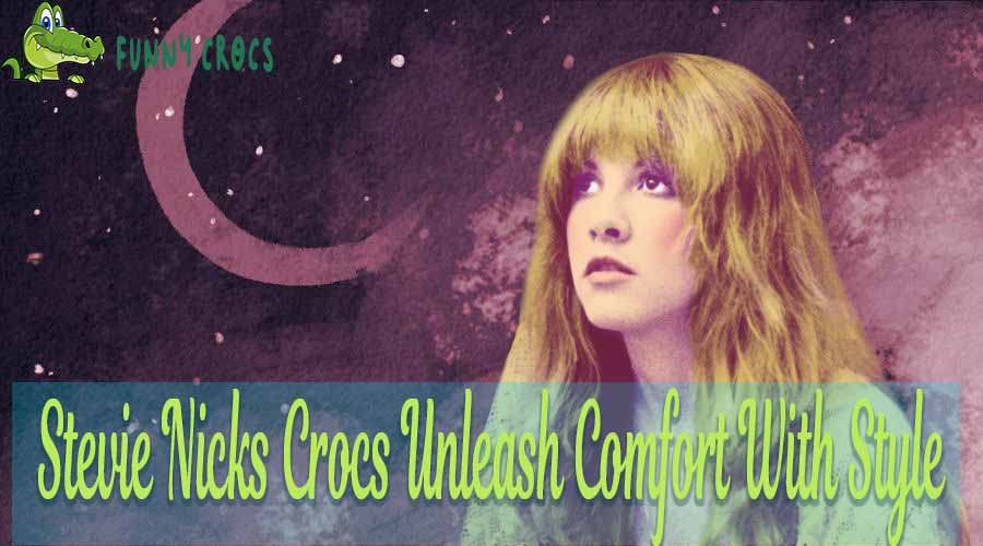Stevie Nicks Crocs Unleash Comfort With Style