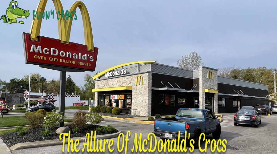 The Allure Of McDonald's Crocs