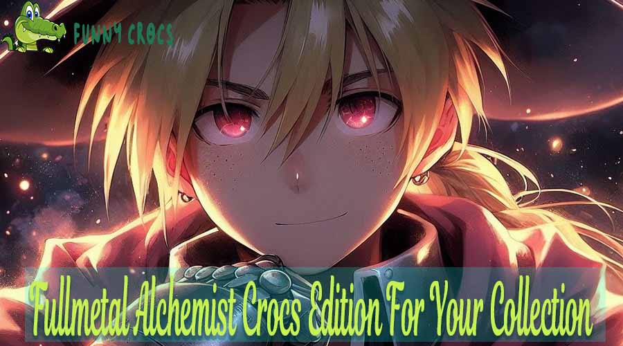 Fullmetal Alchemist Crocs Edition For Your Collection