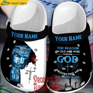Personalized Jesus The Reason I'm Old And Wise Is Because God Protected Me When I Was Young Stupid Crocs Shoes