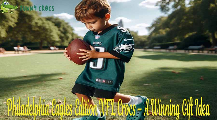 Philadelphia Eagles Edition NFL Crocs – A Winning Gift Idea