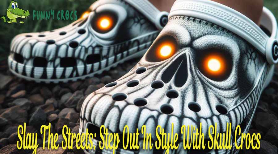 Slay The Streets Step Out In Style With Skull Crocs