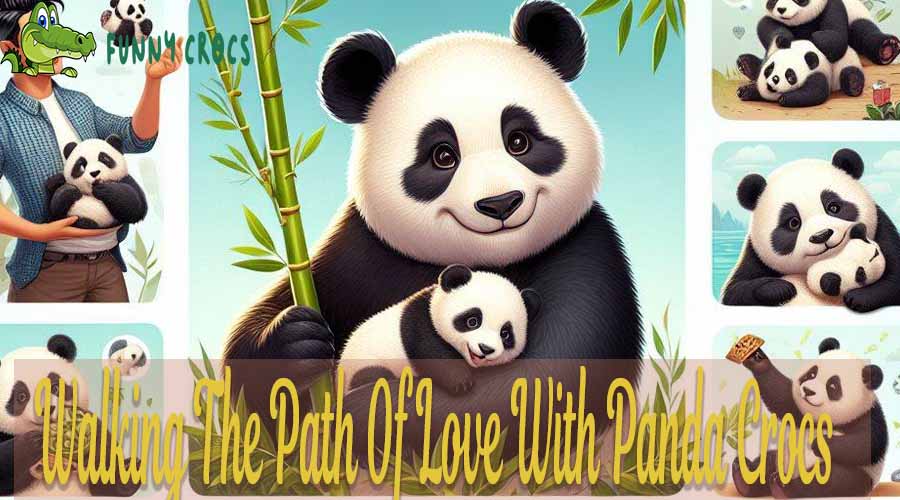 Walking The Path Of Love With Panda Crocs
