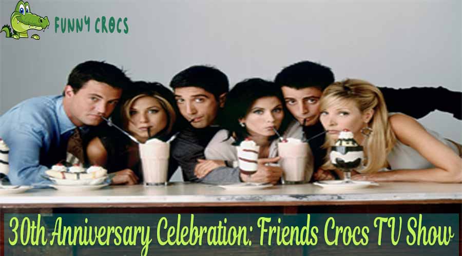 30th Anniversary Celebration Friends Crocs TV Show