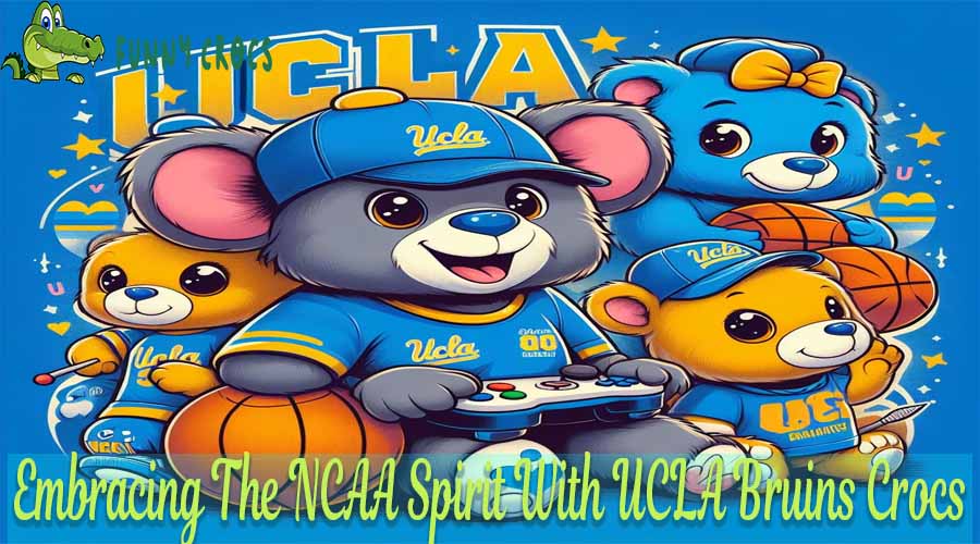 Embracing The NCAA Spirit With UCLA Bruins Crocs