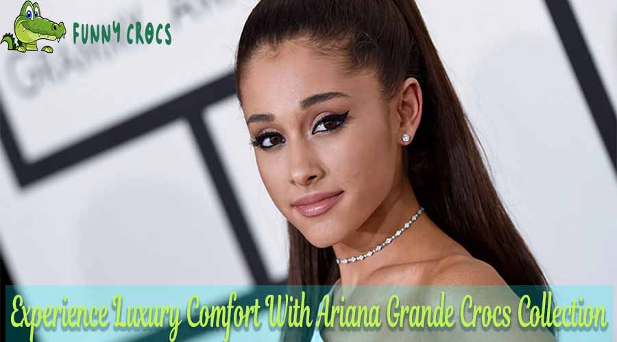 Experience Luxury Comfort With Ariana Grande Crocs Collection