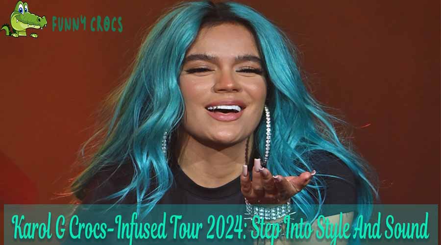 Karol G Crocs Infused Tour 2024 Step Into Style And Sound