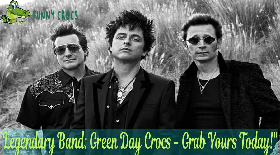 Legendary Band Green Day Crocs Grab Yours Today