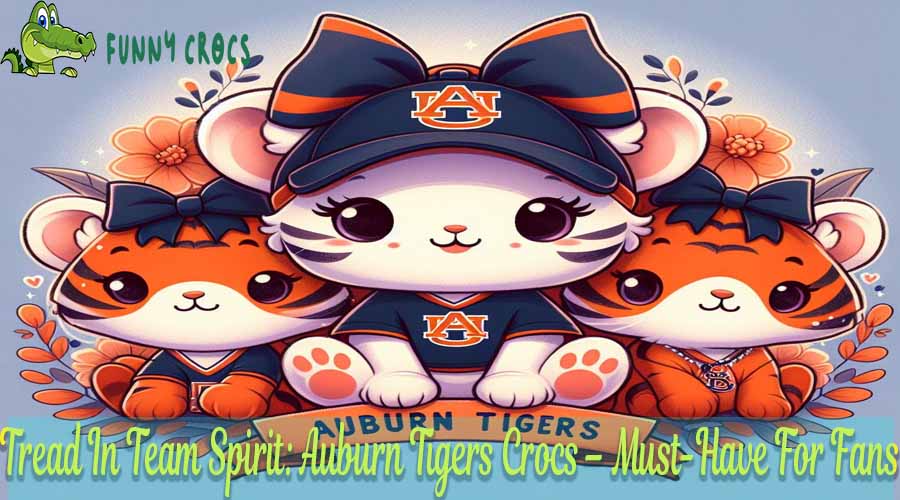 Tread In Team Spirit Auburn Tigers Crocs – Must Have For Fans