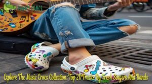 Explore The Music Crocs Collection Top 20 Tracks By Fresh Singers And Bands