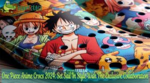 One Piece Anime Crocs 2024 Set Sail In Style With The Exclusive Collaboration
