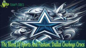 The Blend Of Sports And Fashion Dallas Cowboys Crocs