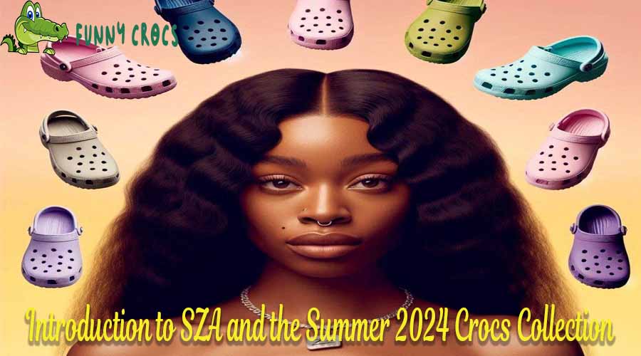 Introduction to SZA and the Summer 2024 Crocs Collection