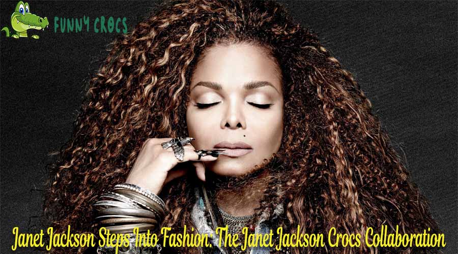 Janet Jackson Steps Into Fashion The Janet Jackson Crocs Collaboration