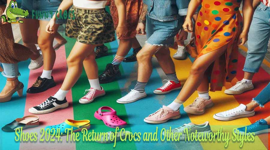 Shoes 2024 The Return of Crocs and Other Noteworthy Styles