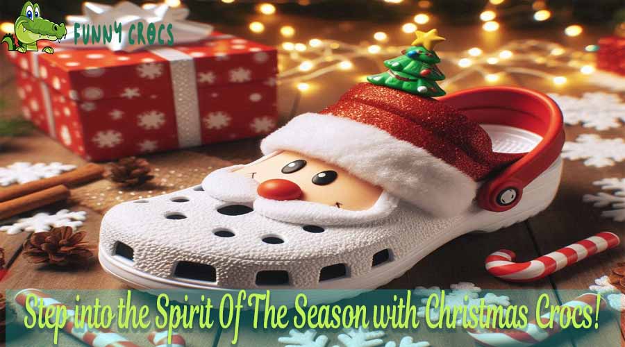 Step into the Spirit Of The Season with Christmas Crocs!