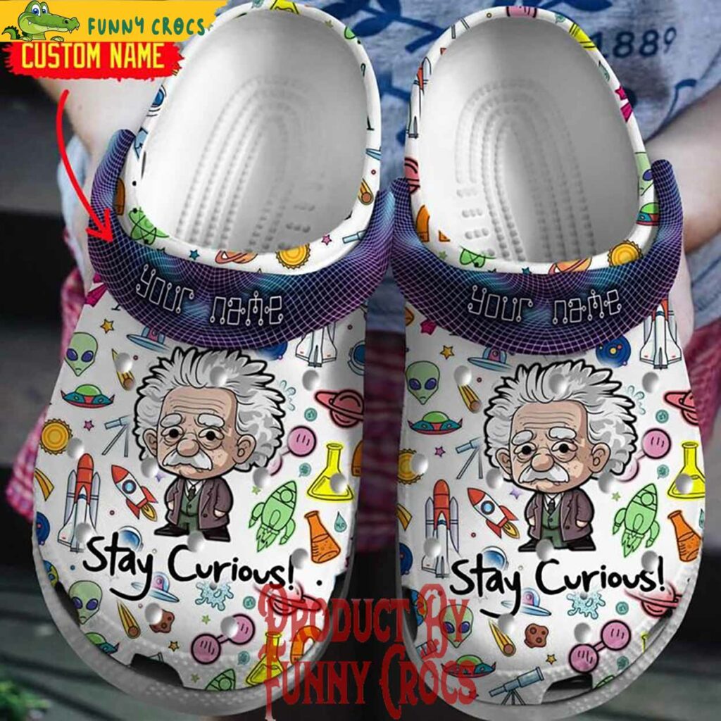 Custom Albert Einstein Stay Curious Crocs