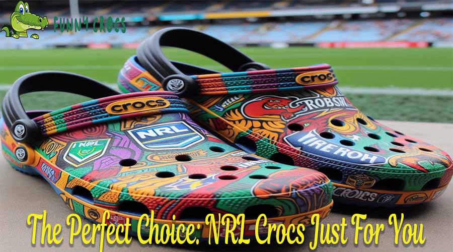 The Perfect Choice NRL Crocs Just For You