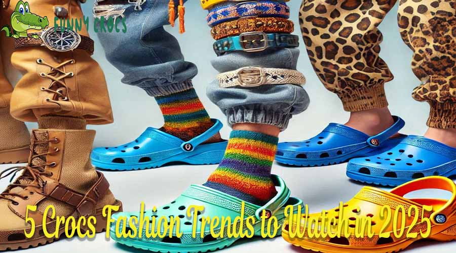 5 Crocs Fashion Trends to Watch in 2025