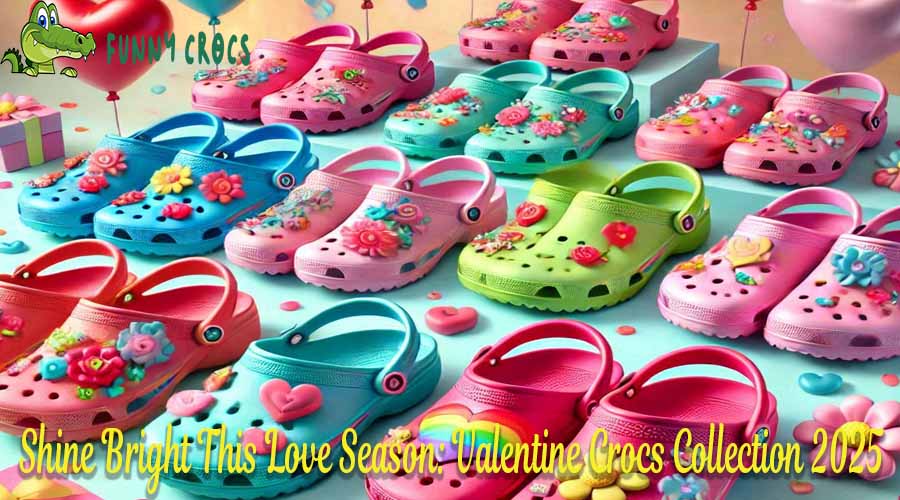 Shine Bright This Love Season Valentine Crocs Collection 2025